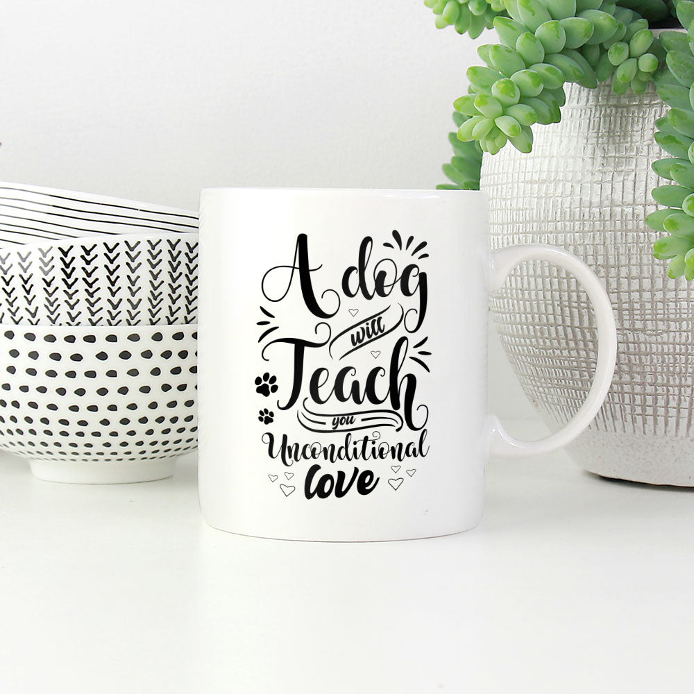 A Dog Will Teach You Unconditional Love Mug at $13.95 found at Personalizedpetlovergifts