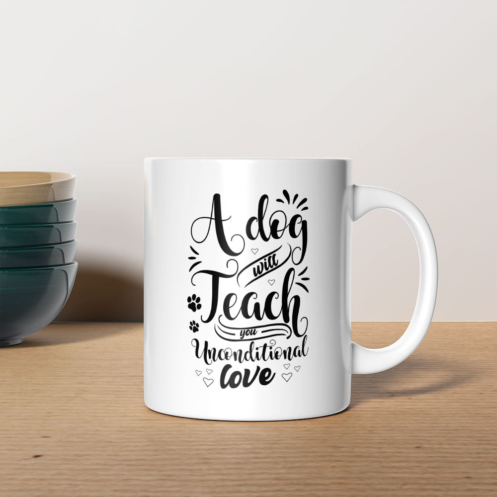 A Dog Will Teach You Unconditional Love Mug at $13.95 found at Personalizedpetlovergifts