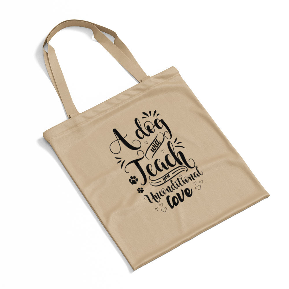 A Dog Will Teach You Unconditional Love Totes at $22.95 found at Personalizedpetlovergifts