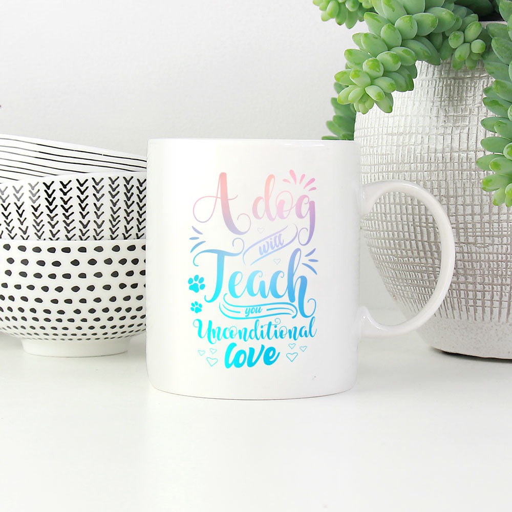 A Dog Will Teach You Unconditional Love with Blue Gradient font Mugs at $13.95 found at Personalizedpetlovergifts