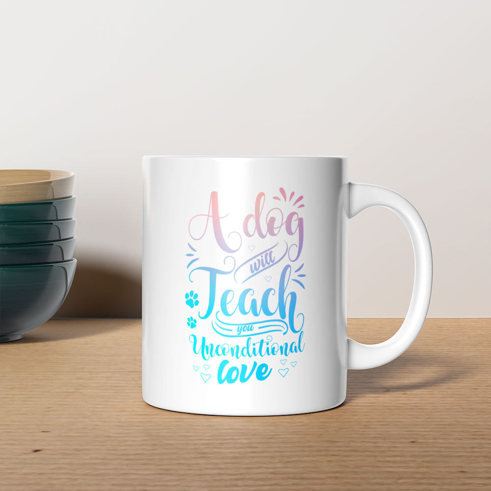 A Dog Will Teach You Unconditional Love with Blue Gradient font Mugs at $13.95 found at Personalizedpetlovergifts