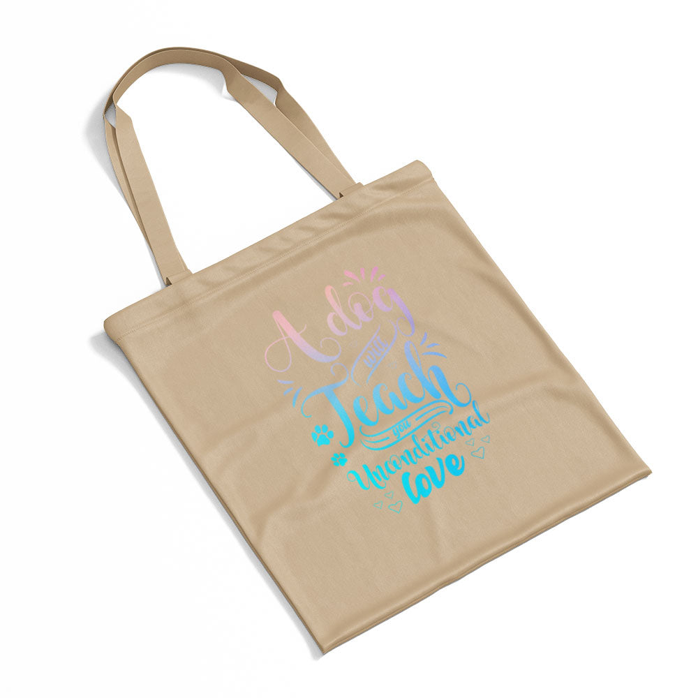 A Dog Will Teach You Unconditional Love With Blue Gradient Font Totes at $22.95 found at Personalizedpetlovergifts