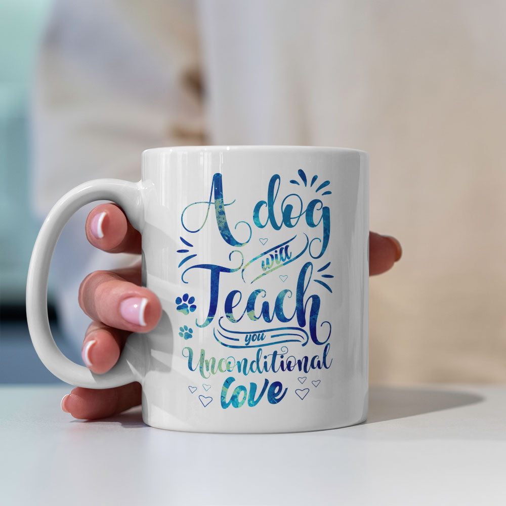 A Dog Will Teach You Unconditional Love with Blue Paint font Mugs at $13.95 found at Personalizedpetlovergifts