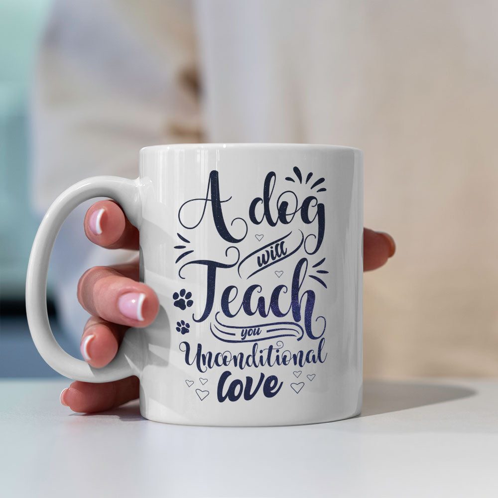 A Dog Will Teach You Unconditional Love with Galaxy font Mugs at $13.95 found at Personalizedpetlovergifts