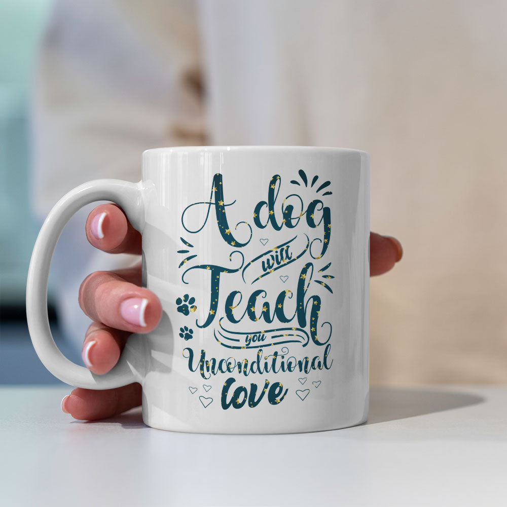 A Dog Will Teach You Unconditional Love with star font Mugs at $13.95 found at Personalizedpetlovergifts