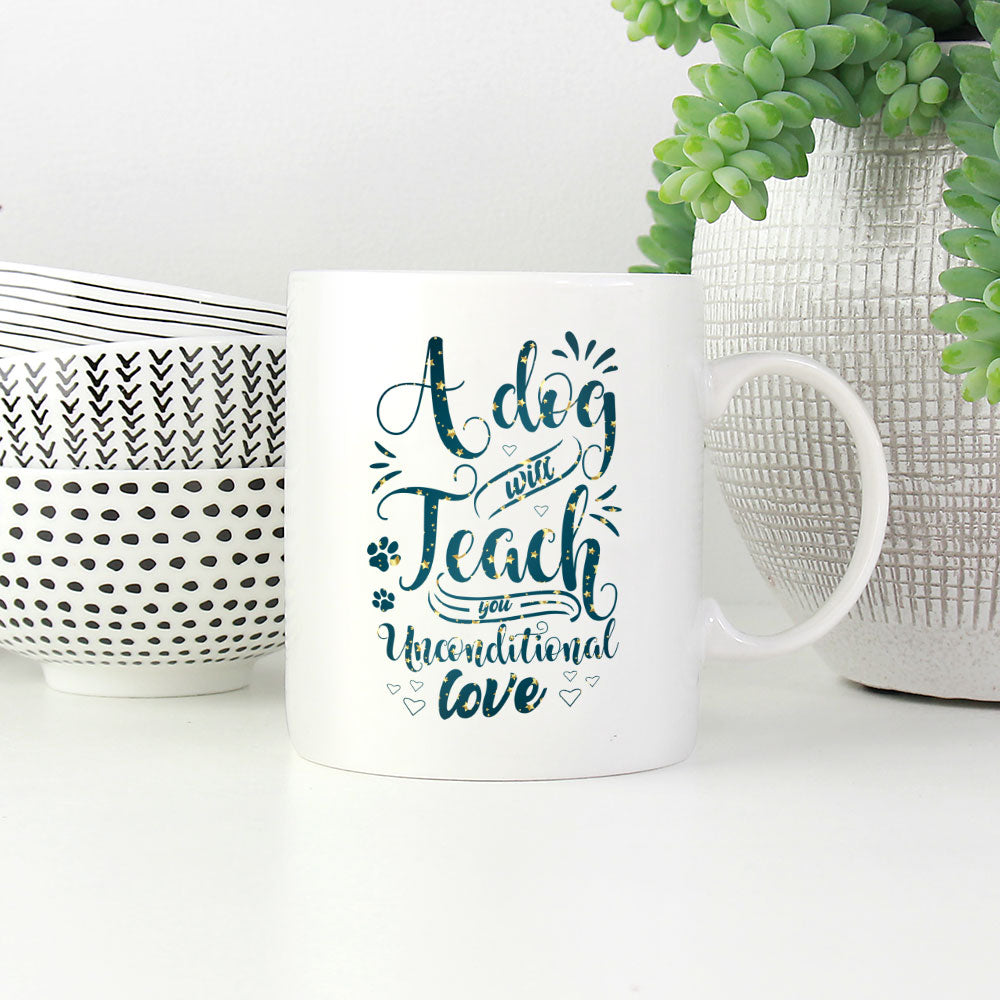 A Dog Will Teach You Unconditional Love with star font Mugs at $13.95 found at Personalizedpetlovergifts