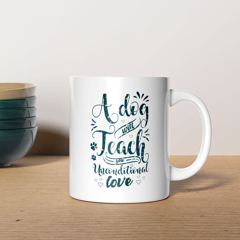 A Dog Will Teach You Unconditional Love with star font Mugs at $13.95 found at Personalizedpetlovergifts