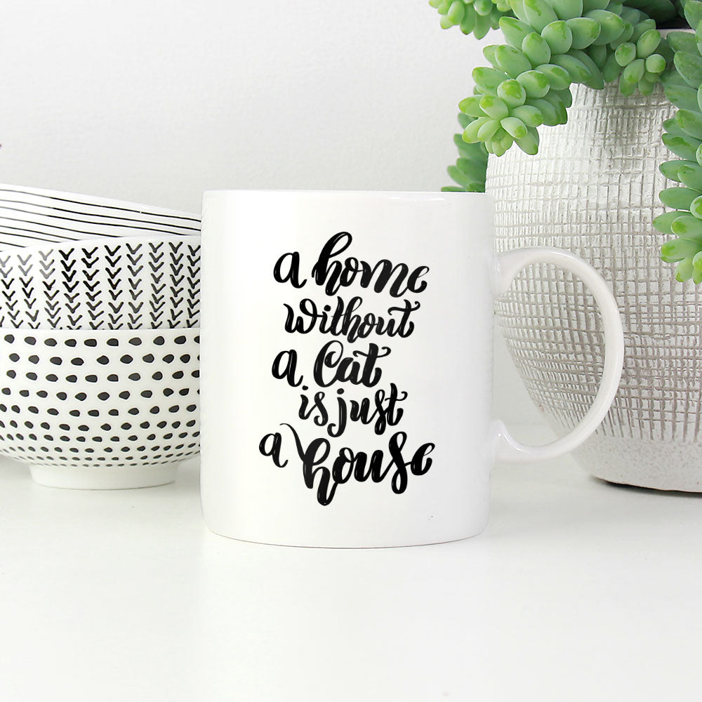 A Home Without a Cat Is Just a House Coffee Mug at $13.95 found at Personalizedpetlovergifts