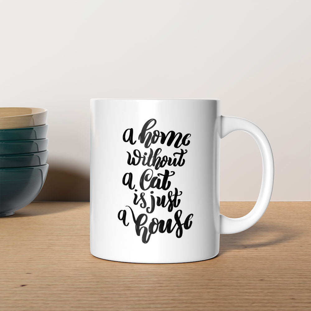 A Home Without a Cat Is Just a House Coffee Mug at $13.95 found at Personalizedpetlovergifts