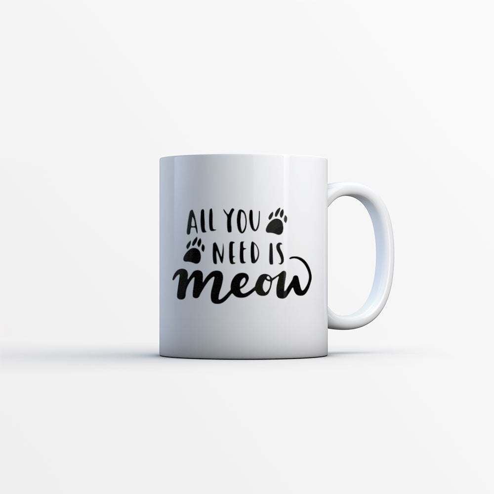 All You Need Is Meow Coffee Mug at $13.95 found at Personalizedpetlovergifts