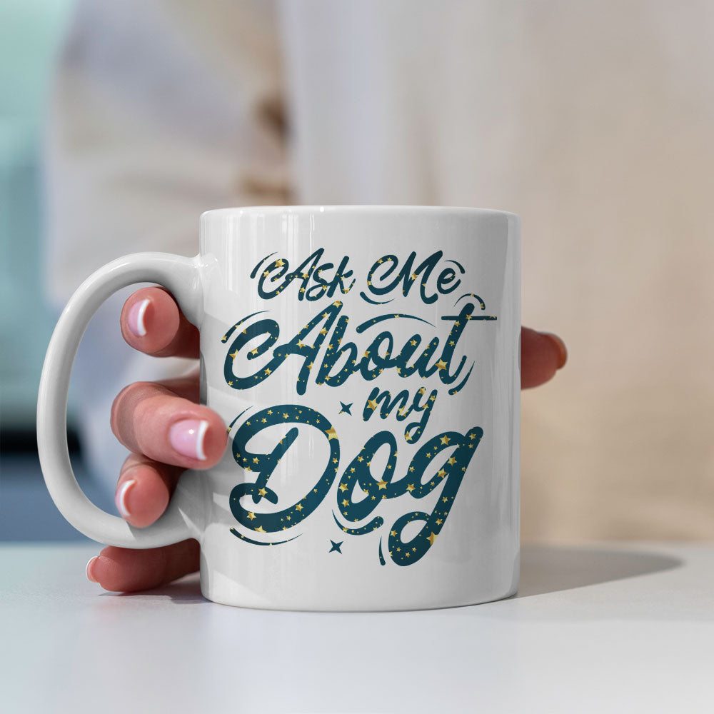 Ask Me About My Dog with star font Mugs at $13.95 found at Personalizedpetlovergifts