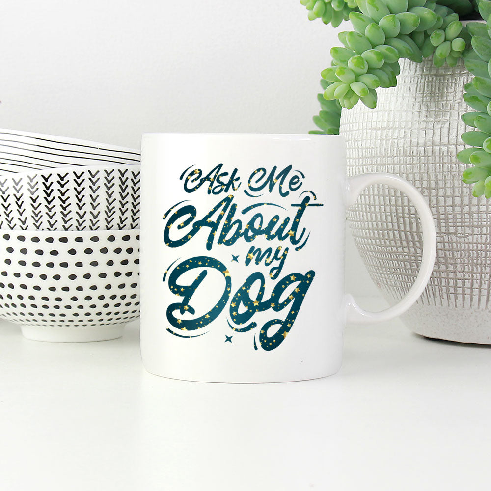 Ask Me About My Dog with star font Mugs at $13.95 found at Personalizedpetlovergifts