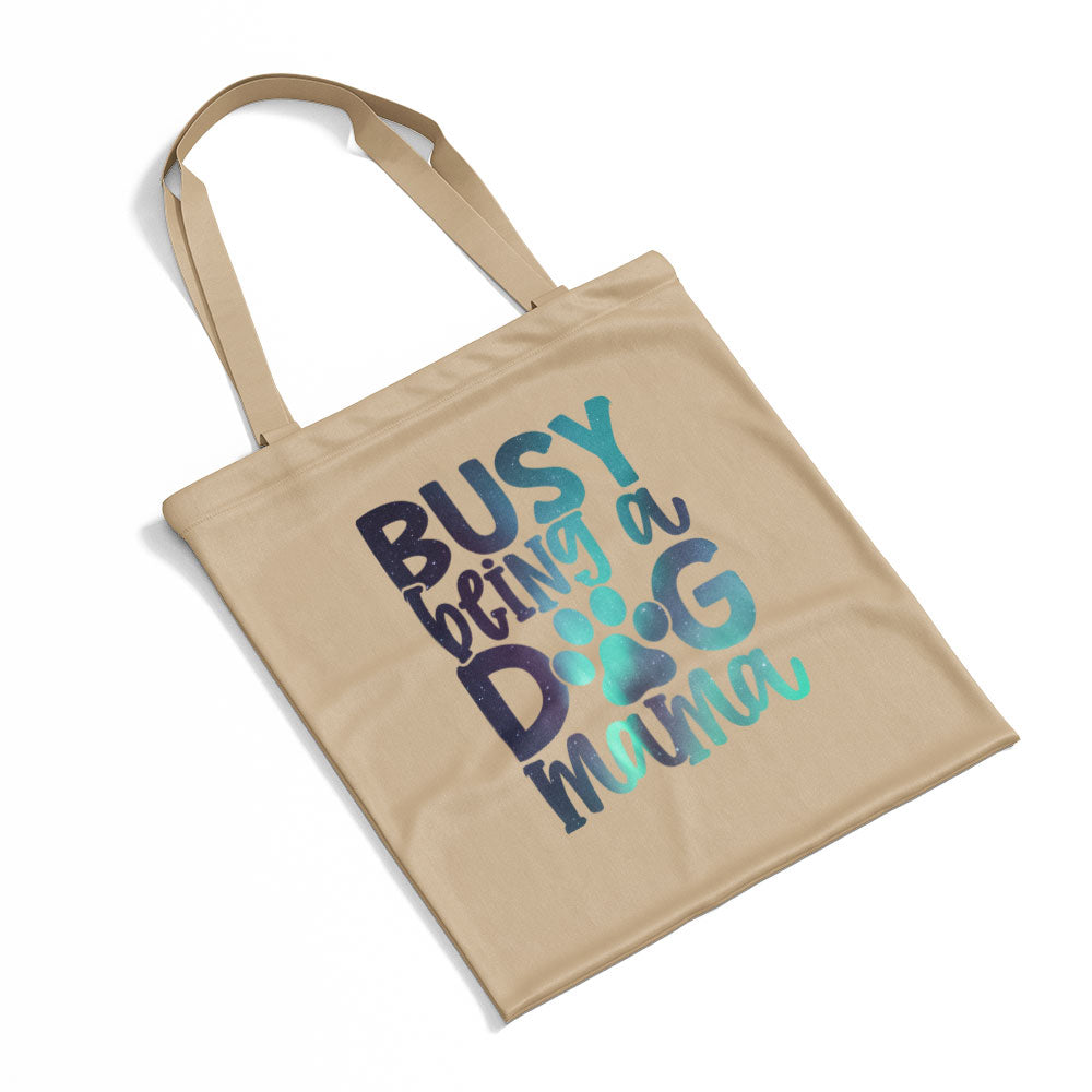 Busy Being A Dog Mama With Paw Totes at $22.95 found at Personalizedpetlovergifts