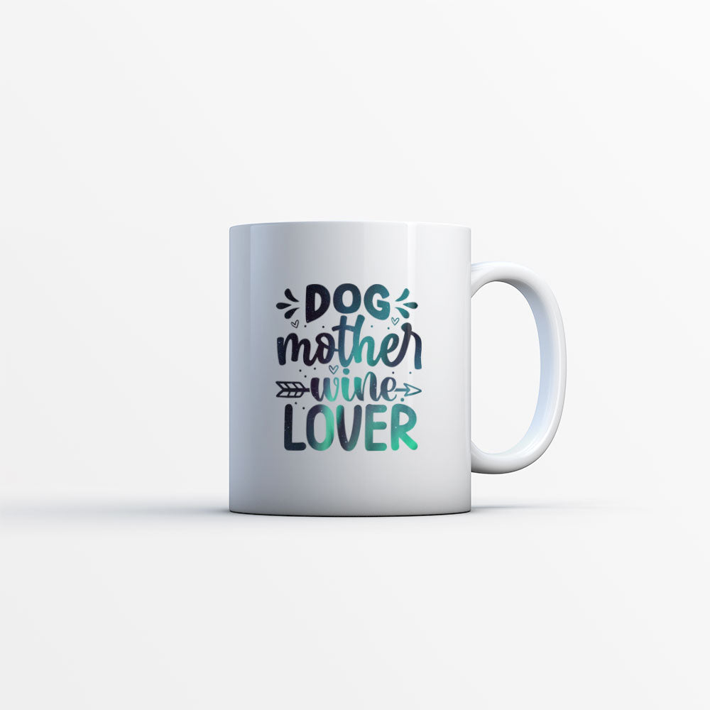 Dog Mother Wine Lover with Green Galaxy font Mugs at $13.95 found at Personalizedpetlovergifts