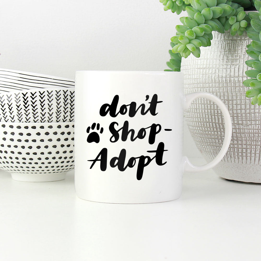 Don_t Shop Adopt Mugs at $13.95 found at Personalizedpetlovergifts