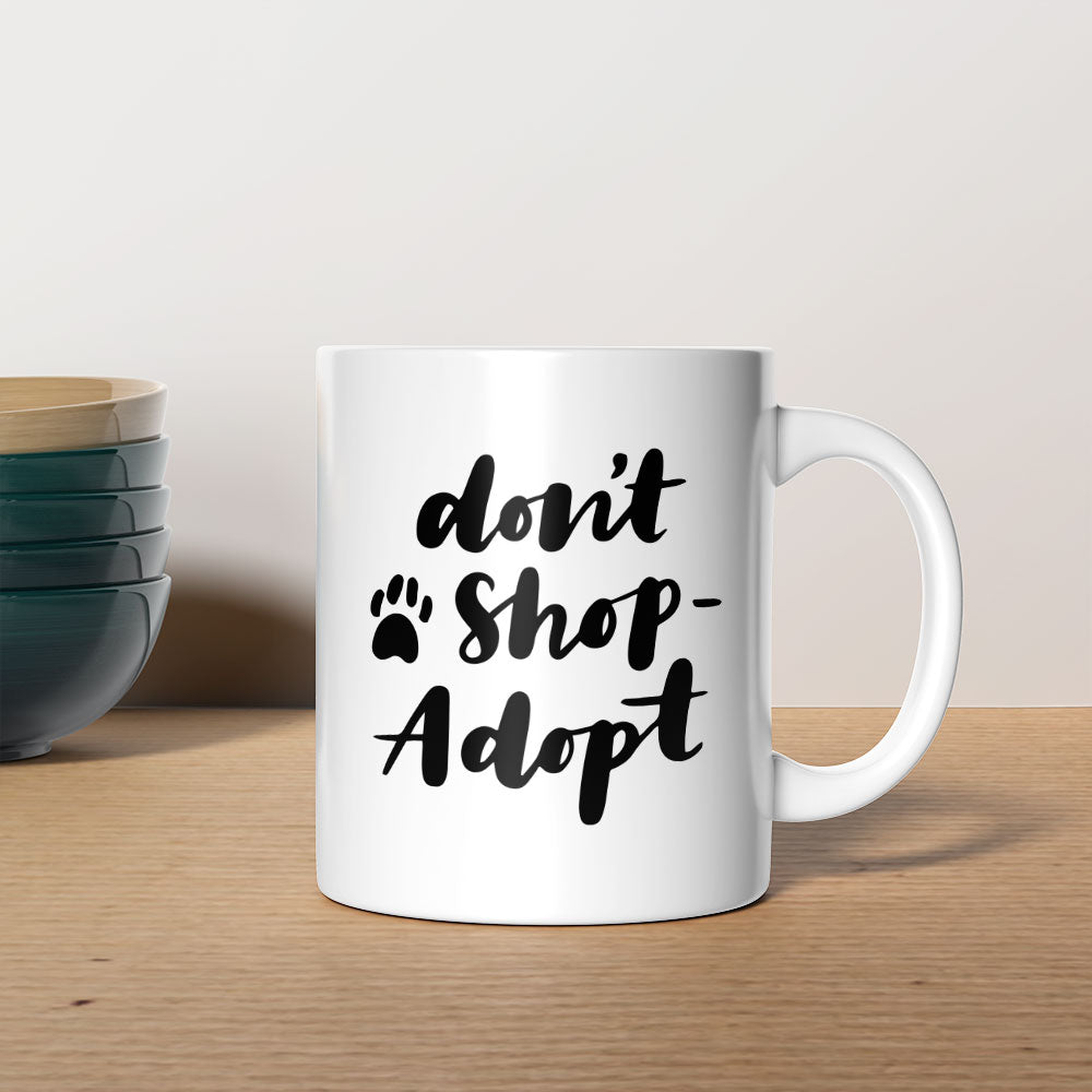 Don_t Shop Adopt Mugs at $13.95 found at Personalizedpetlovergifts