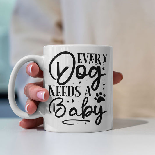 Every Dog Needs A Baby Mugs at $13.95 found at Personalizedpetlovergifts