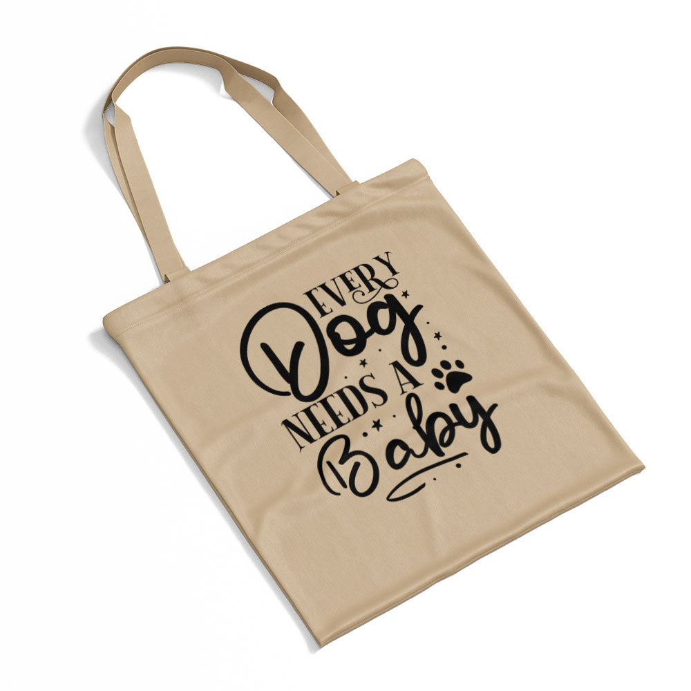 Every Dog Needs A Baby Totes at $22.95 found at Personalizedpetlovergifts