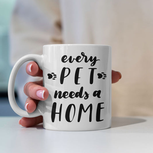 Every Pet Needs A Home Mugs at $13.95 found at Personalizedpetlovergifts