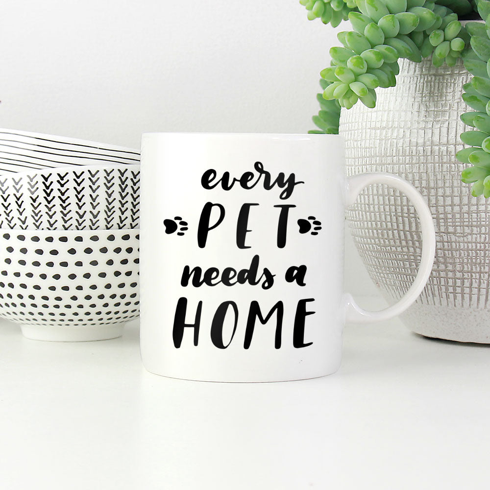 Every Pet Needs A Home Mugs at $13.95 found at Personalizedpetlovergifts