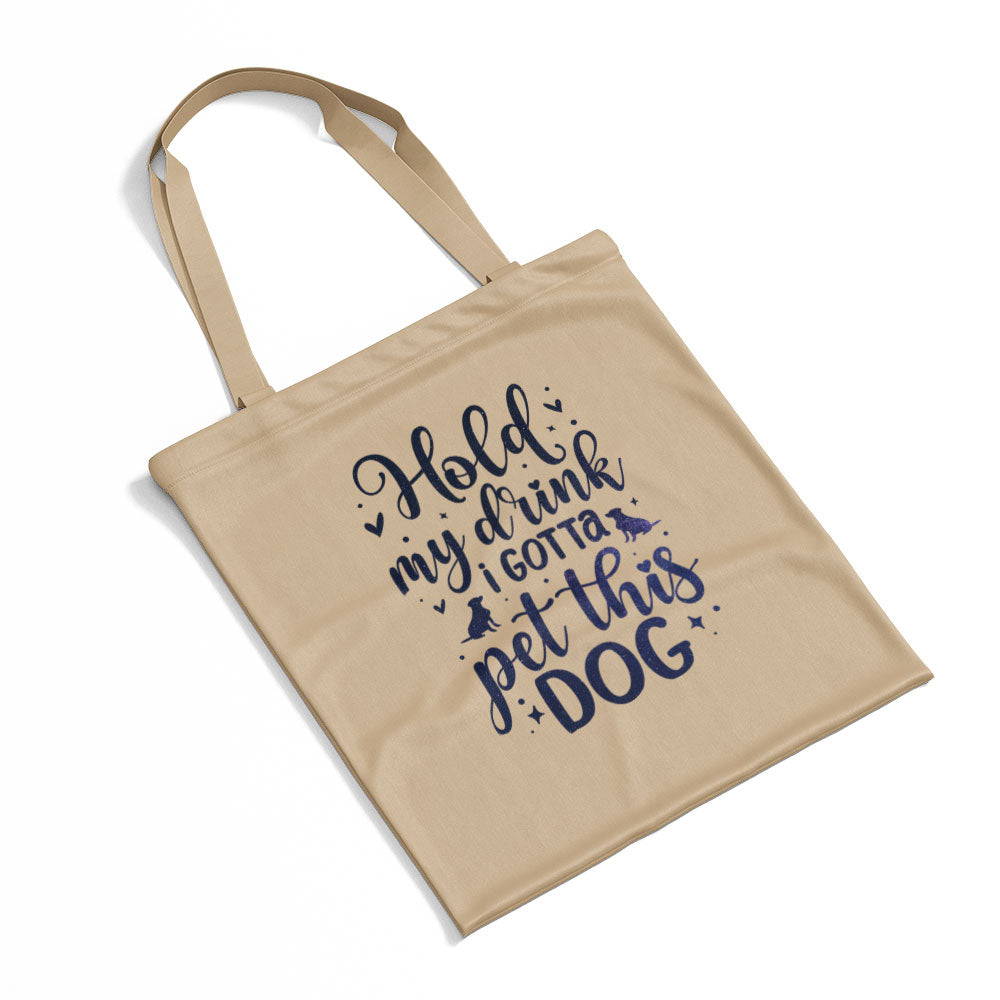 Hold My Drink I Gotta Pet This Dog With Galaxy Font Totes at $22.95 found at Personalizedpetlovergifts