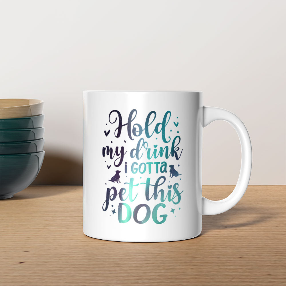 Hold My Drink I Gotta Pet This Dog with Green Galaxy font Mugs at $13.95 found at Personalizedpetlovergifts