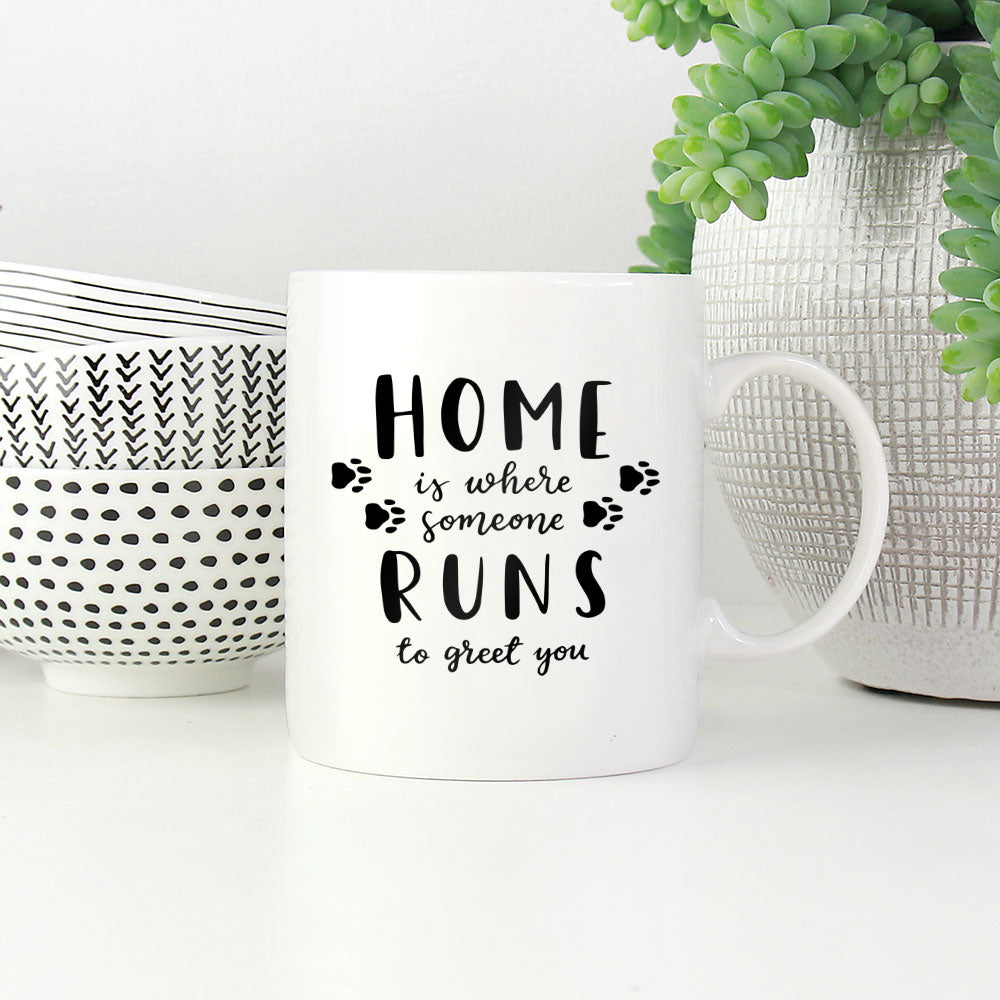 Home Is Where Someone Runs To Greet You Mugs at $13.95 found at Personalizedpetlovergifts