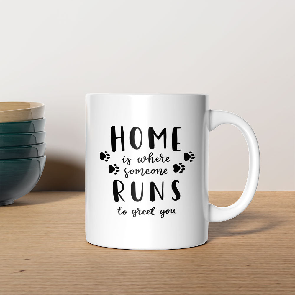 Home Is Where Someone Runs To Greet You Mugs at $13.95 found at Personalizedpetlovergifts