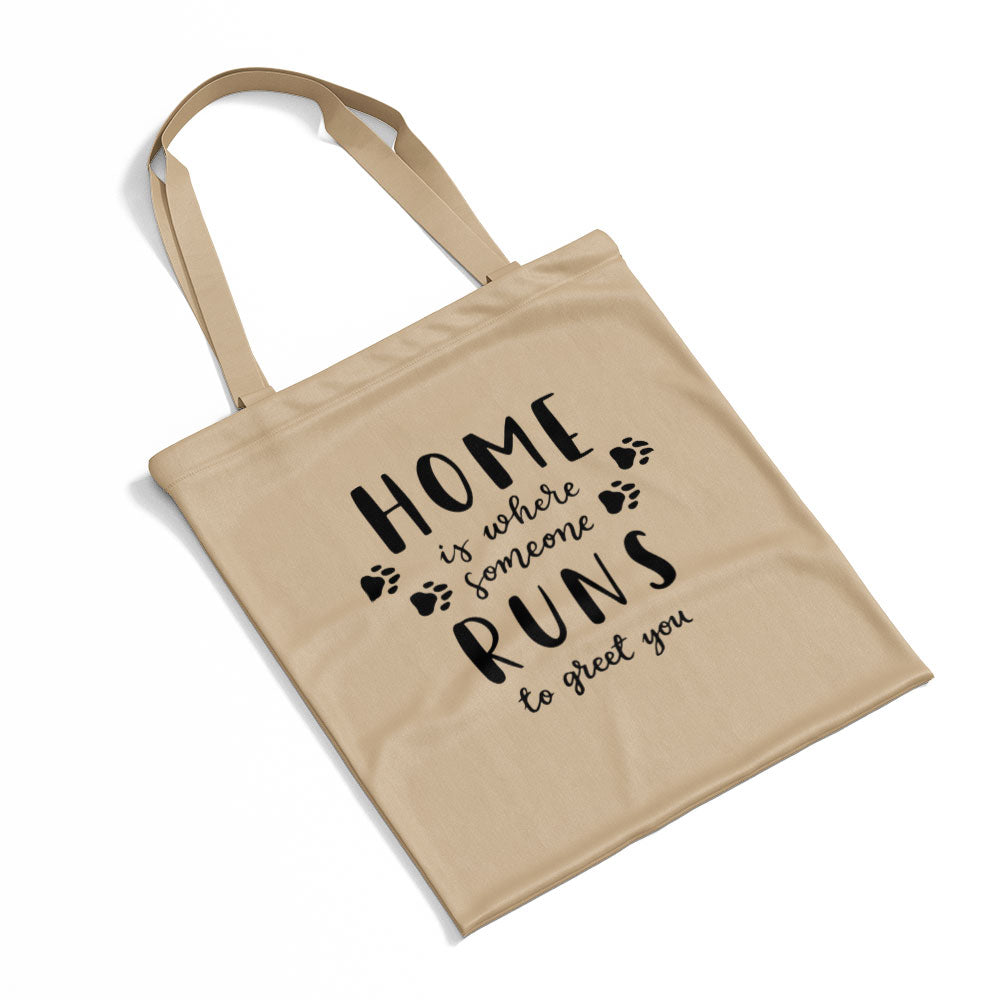 Home Is Where Someone Runs To Greet You Totes at $22.95 found at Personalizedpetlovergifts