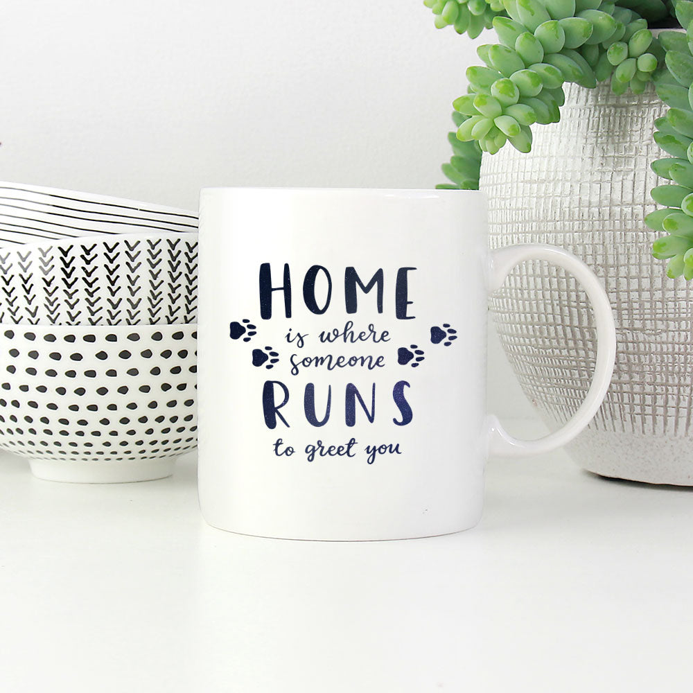 Home Is Where Someone Runs To Greet You with Green Galaxy font Mugs at $13.95 found at Personalizedpetlovergifts