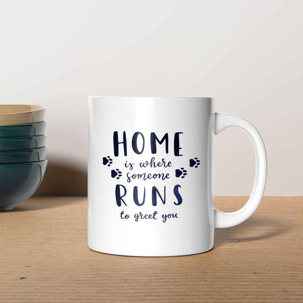 Home Is Where Someone Runs To Greet You with Green Galaxy font Mugs at $13.95 found at Personalizedpetlovergifts