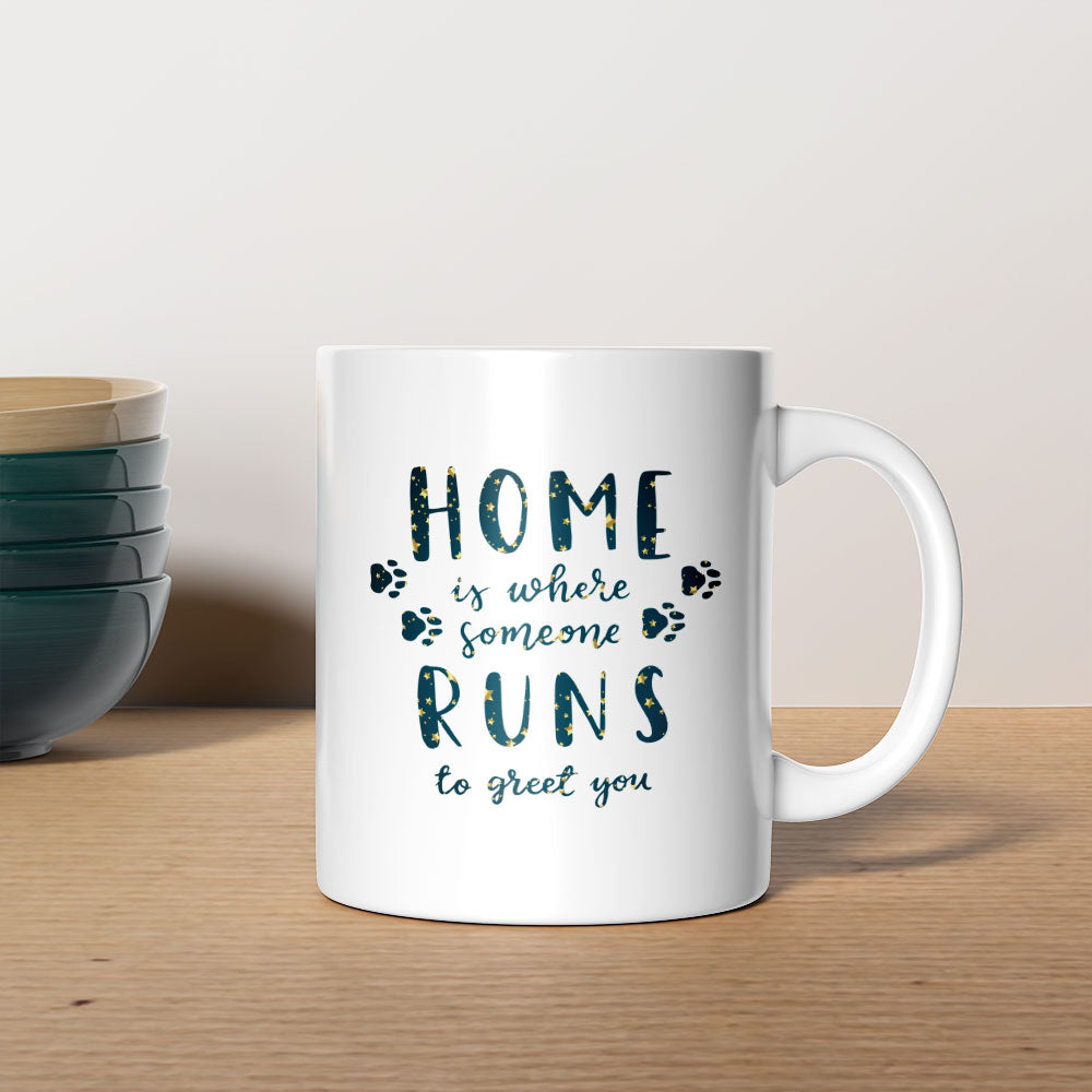 Home Is Where Someone Runs To Greet You with star font Mugs at $13.95 found at Personalizedpetlovergifts