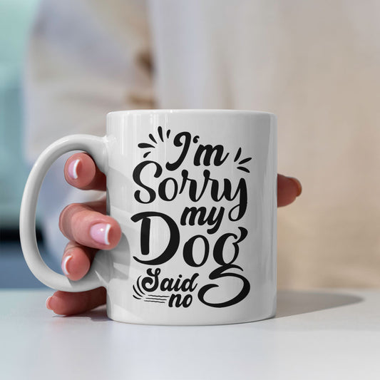 I_m Sorry My Dog Said No Mugs at $13.95 found at Personalizedpetlovergifts