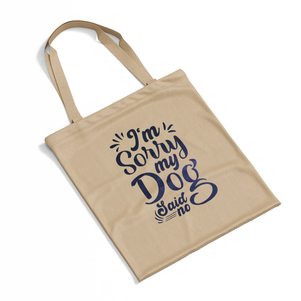 I_m Sorry My Dog Said No With Galaxy Font Totes at $22.95 found at Personalizedpetlovergifts