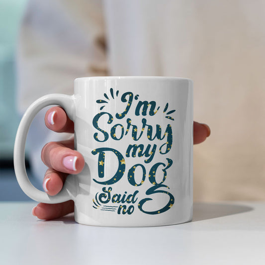 I_m Sorry My Dog Said No with star font Mugs at $13.95 found at Personalizedpetlovergifts