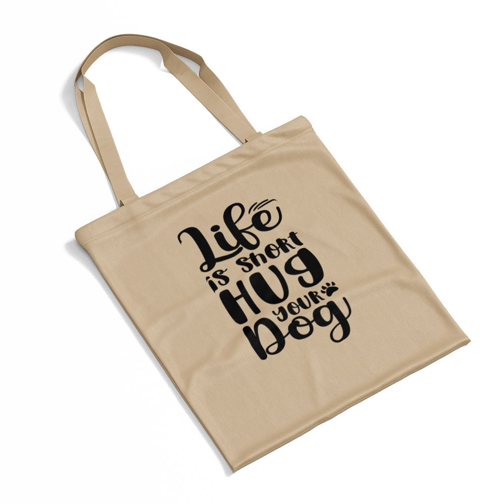 Life Is Short Hug Your Dog Totes at $22.95 found at Personalizedpetlovergifts