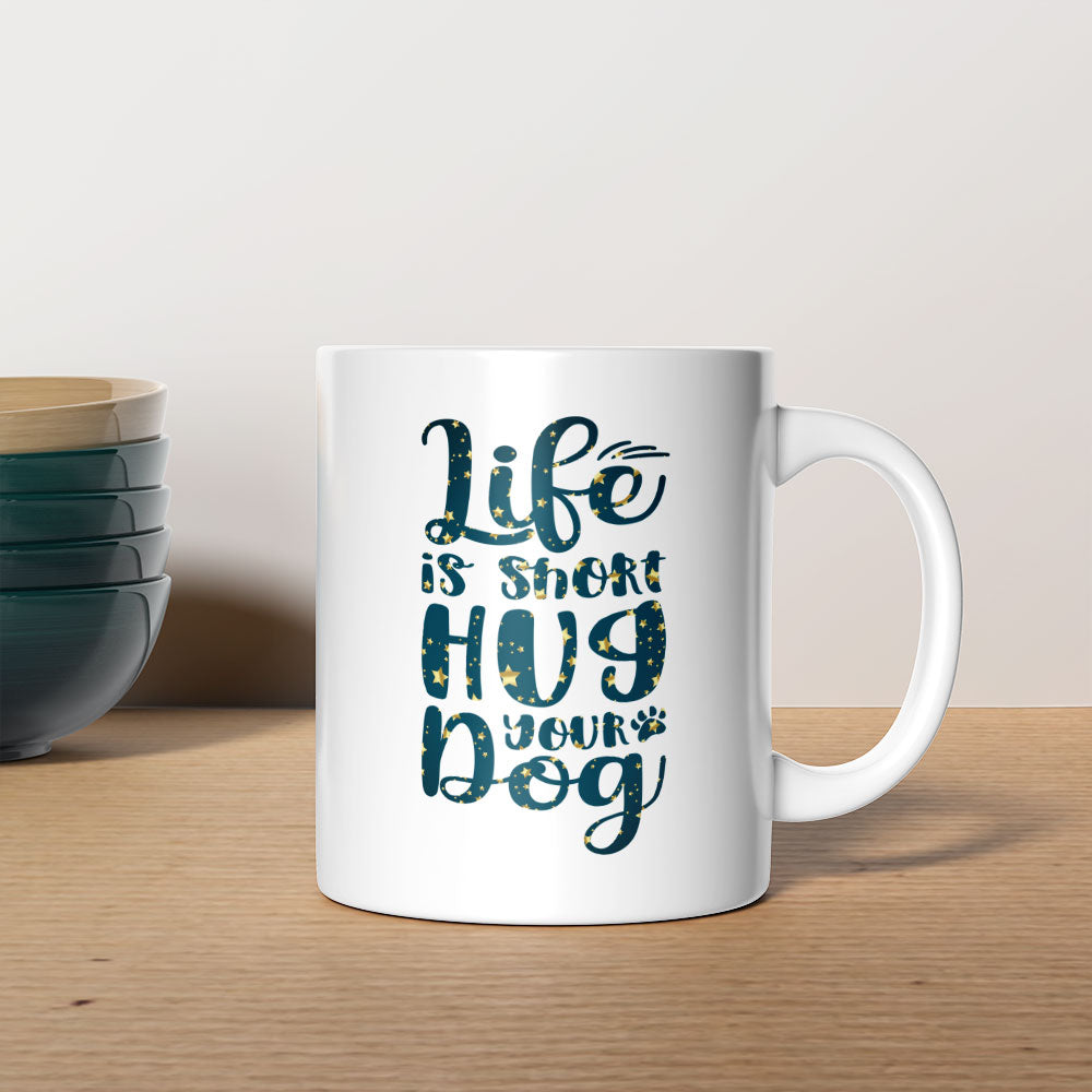 Life Is Short Hug Your Dog with star font Mugs at $13.95 found at Personalizedpetlovergifts