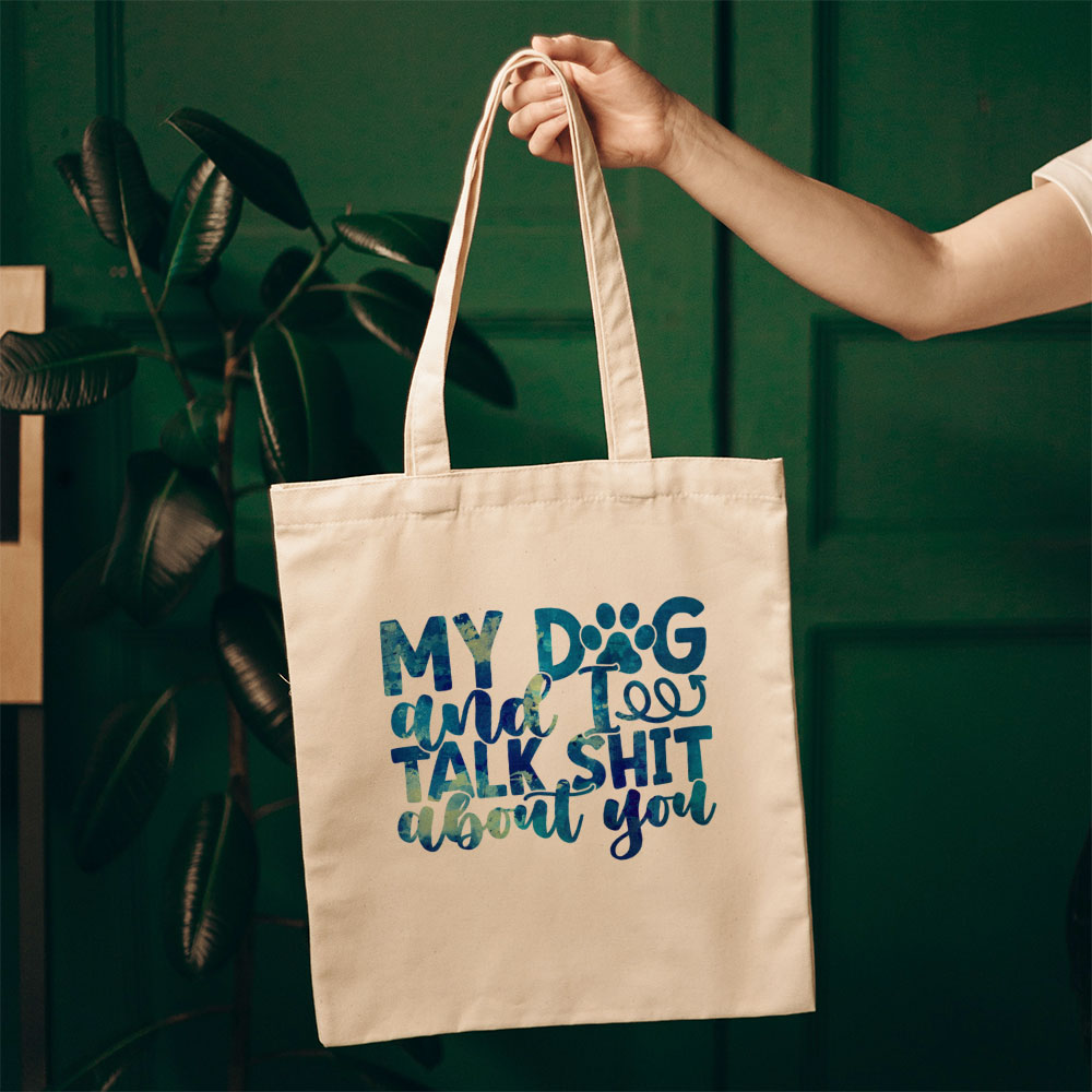 My Dog And I Talk Shit About You With Blue Paint Font Totes at $22.95 found at Personalizedpetlovergifts