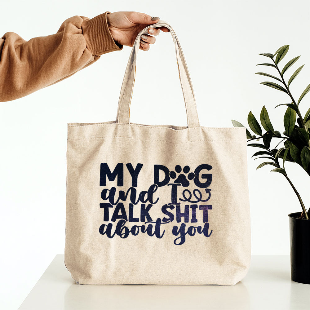 My Dog And I Talk Shit About You With Galaxy Font Totes at $22.95 found at Personalizedpetlovergifts