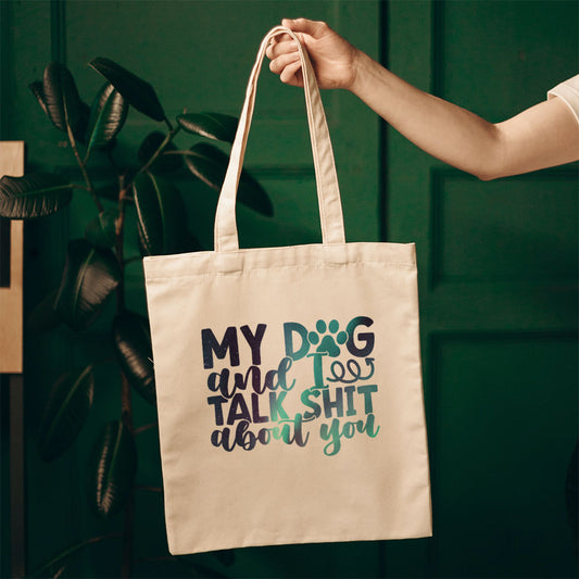 My Dog And I Talk Shit About You With Green Galaxy Font Totes at $22.95 found at Personalizedpetlovergifts