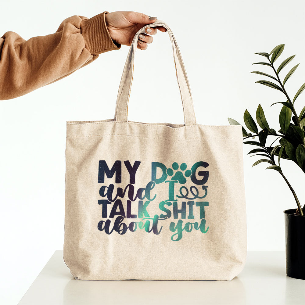 My Dog And I Talk Shit About You With Green Galaxy Font Totes at $22.95 found at Personalizedpetlovergifts