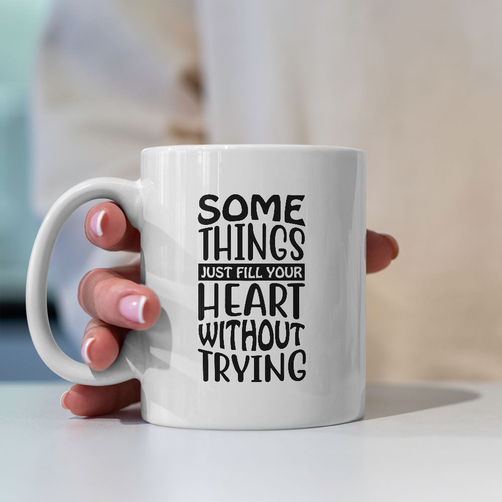 Some Things Just Fill Your Heart Without Trying Coffee Mug at $13.95 found at Personalizedpetlovergifts