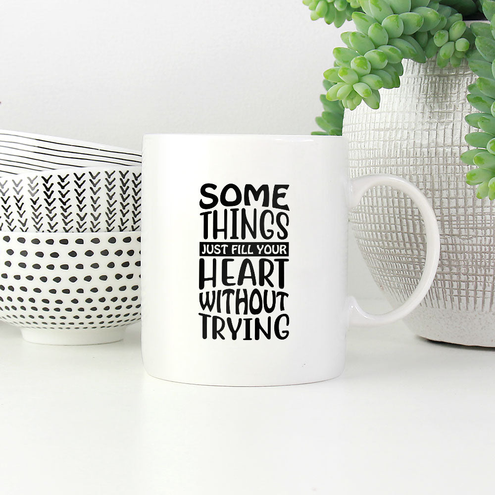 Some Things Just Fill Your Heart Without Trying Coffee Mug at $13.95 found at Personalizedpetlovergifts