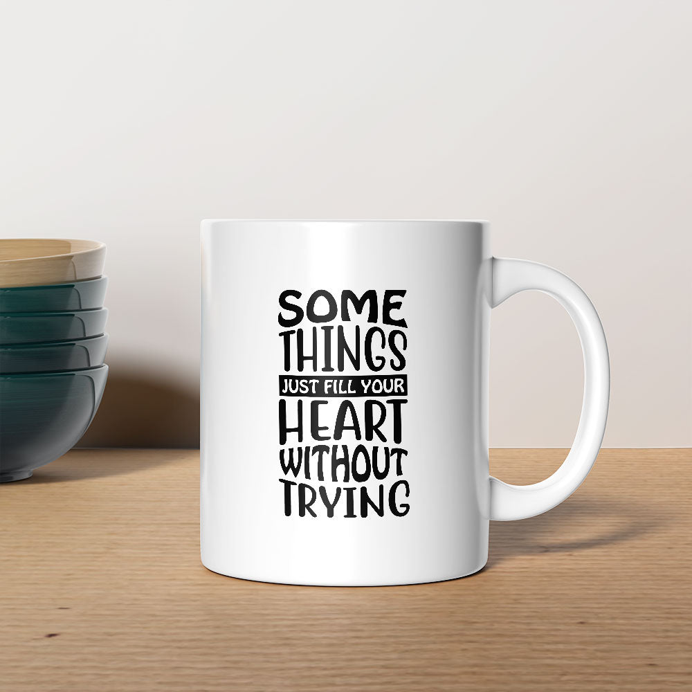 Some Things Just Fill Your Heart Without Trying Coffee Mug at $13.95 found at Personalizedpetlovergifts