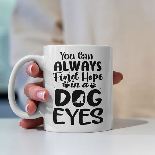 You Can Always Find Hope In A Dog Eyes Mugs at $13.95 found at Personalizedpetlovergifts