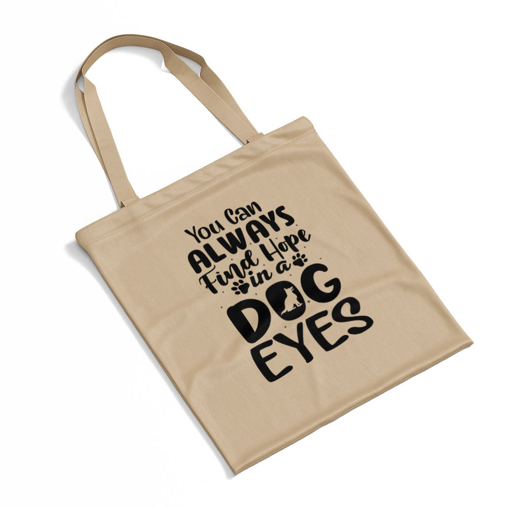 You Can Always Find Hope In A Dog Eyes Totes at $22.95 found at Personalizedpetlovergifts