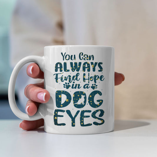 You Can Always Find Hope In A Dog Eyes with star font Mugs at $13.95 found at Personalizedpetlovergifts