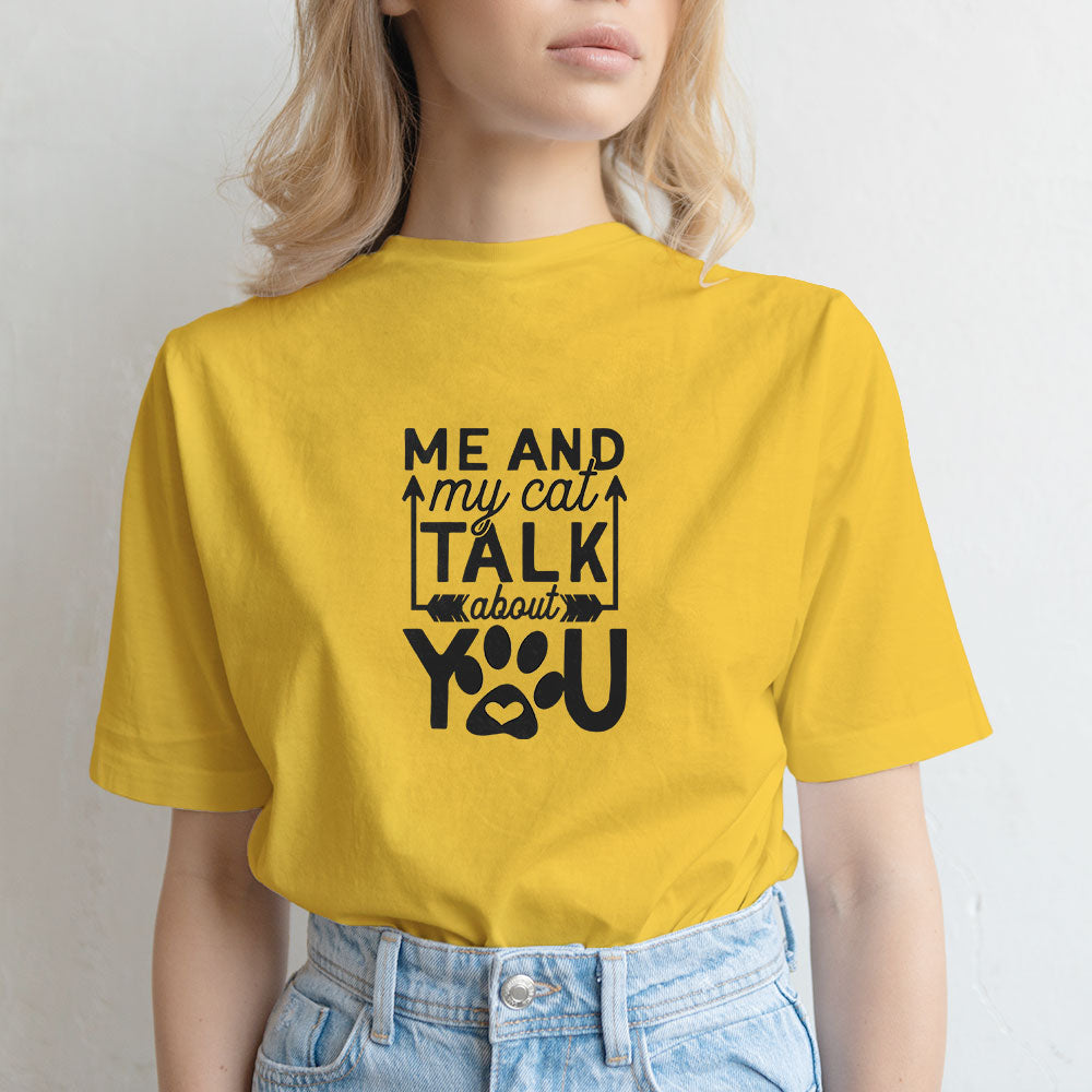 me and my cat talk about you Unisex T-Shirt at $22.95 found at Personalizedpetlovergifts