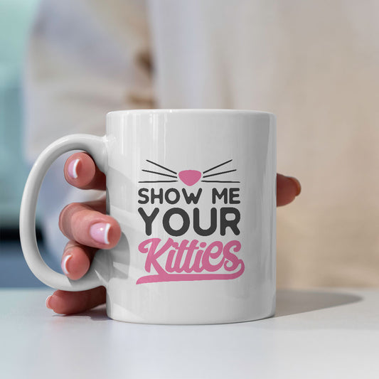 show me your kitties Coffee Mug at $13.95 found at Personalizedpetlovergifts