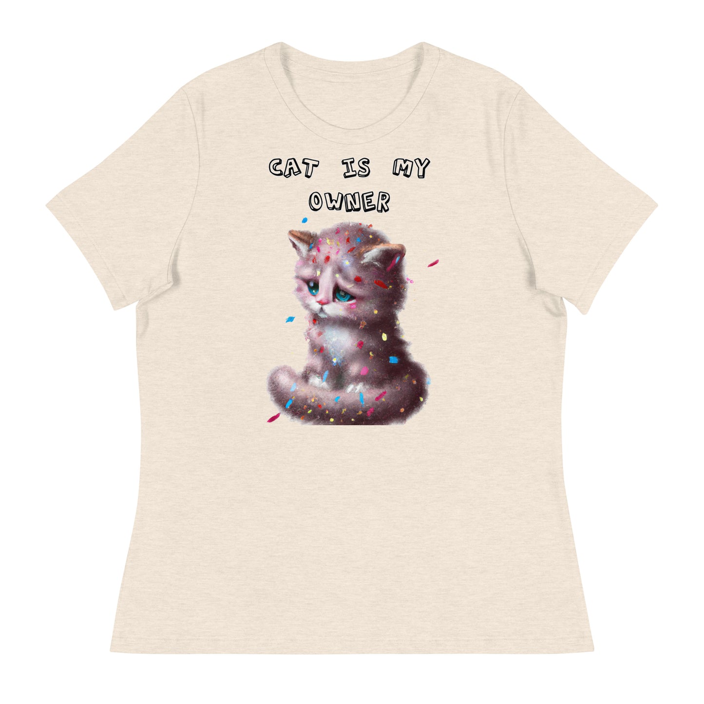 Women's T-Shirt with Sad Kitten With Confetti with a text "Cat Is My Owner" at $25.97 found at Personalizedpetlovergifts